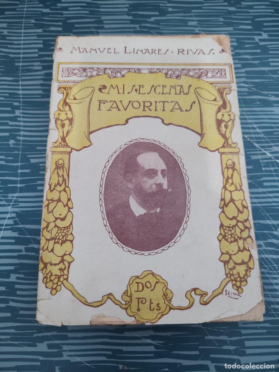 Libros antiguos: MIS ESCENAS FAVORITAS, MANUEL LINARES RIVAS, HESPERIA EDITORIAL,1917,181 P&Aacute;G.