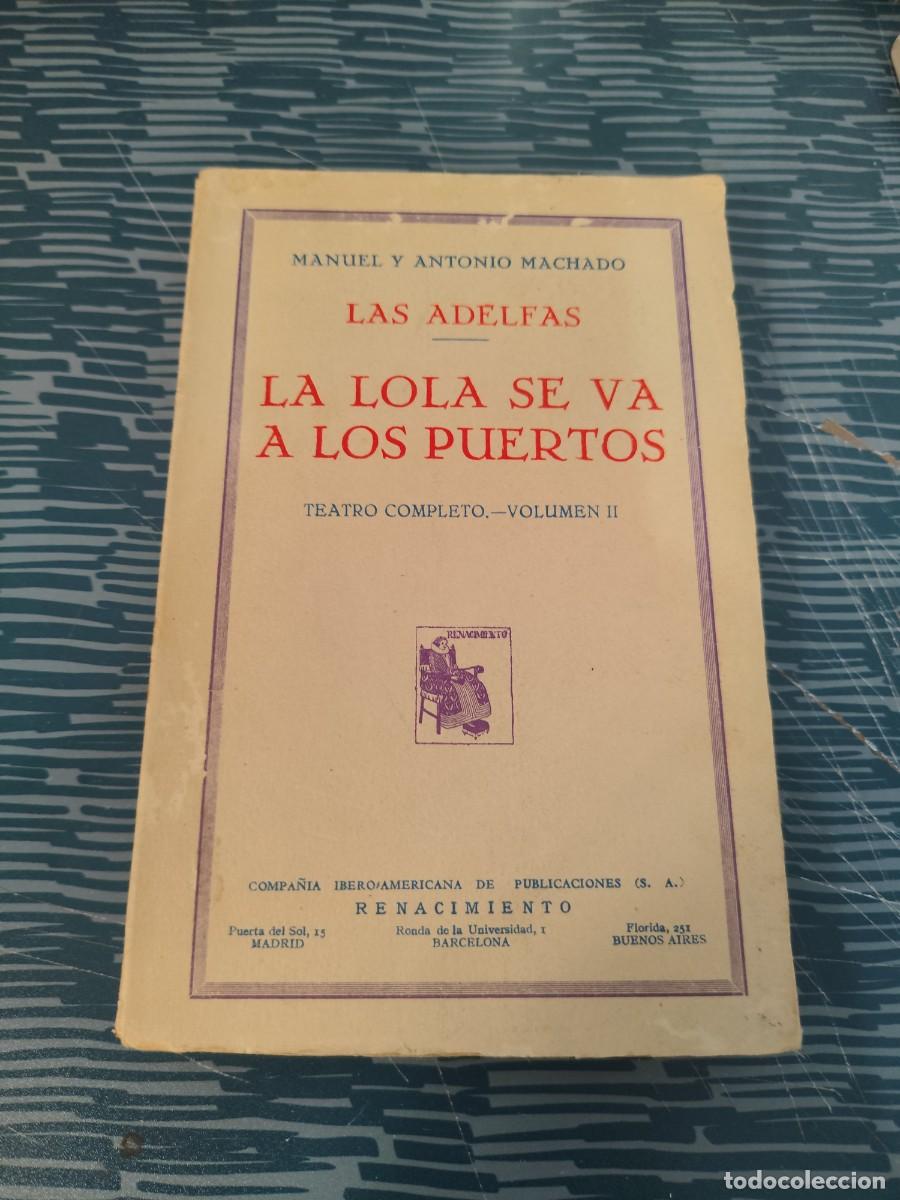 Libros antiguos: LAS ADELFAS,LOLA SE VA A LOS PUERTOS, MANUEL Y ANTONIO MACHADO, EDITORIAL RENACIMIENTO,1930, INTONSO