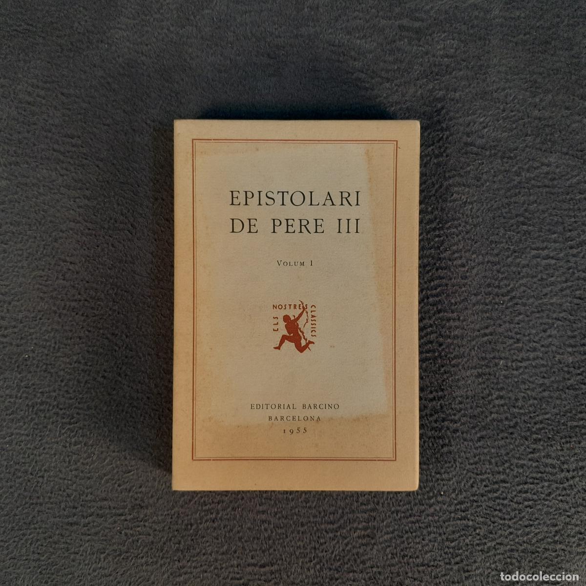 Libros antiguos: TP-27. EPISTOLARI DE PERE III. VOL I. RAMON GUBERN. EDITORIAL BARCINO. BARCELONA. 1955
