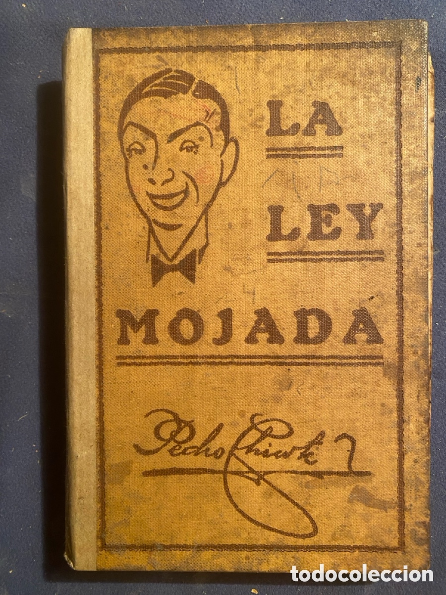 Libros antiguos: PEDRO CHICOTE: - LA LEY MOJADA - (1930)