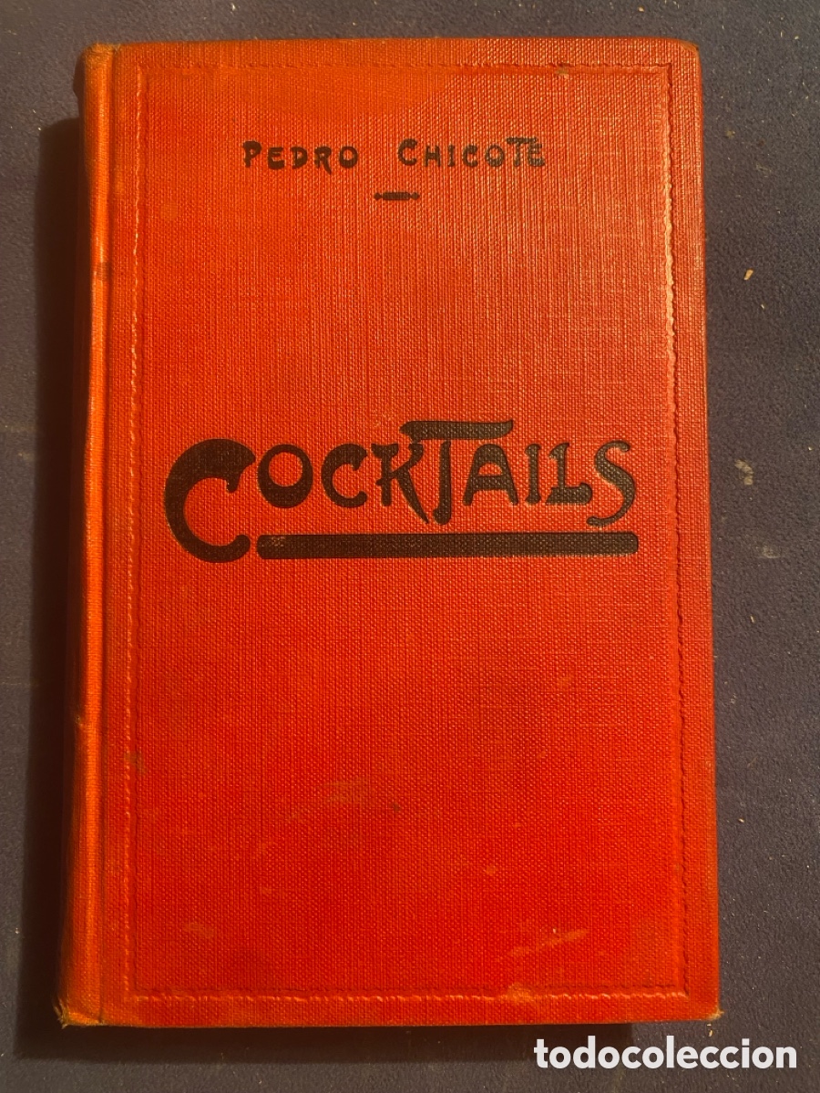 Libros antiguos: PEDRO CHICOTE : - COCKTAILS - (1&ordf; EDICI&Oacute;N) (MADRID, 1928)