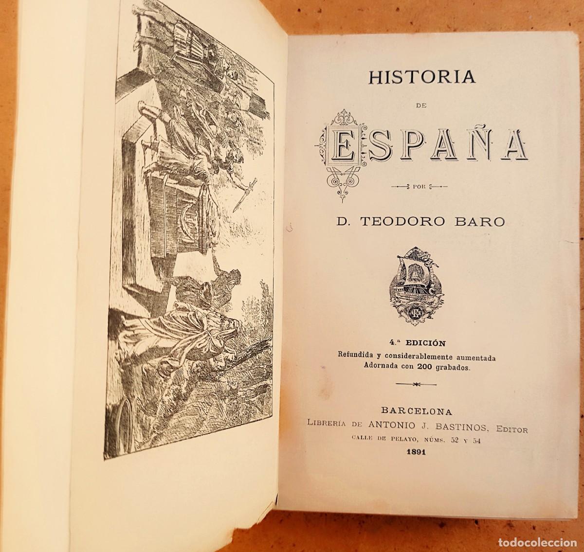 Libros antiguos: Historia de Espa&ntilde;a - Teodoro Bar&oacute; - 4.&ordf; edici&oacute;n refundida - 1891 - Bastinos - 200 grabados