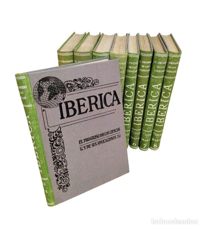 Libros antiguos: IBERICA. REVISTA SEMANAL ILUSTRADA, EL PROGRESO DE LAS CIENCIAS. 9 TOMOS. BARCELONA. 1945-1949