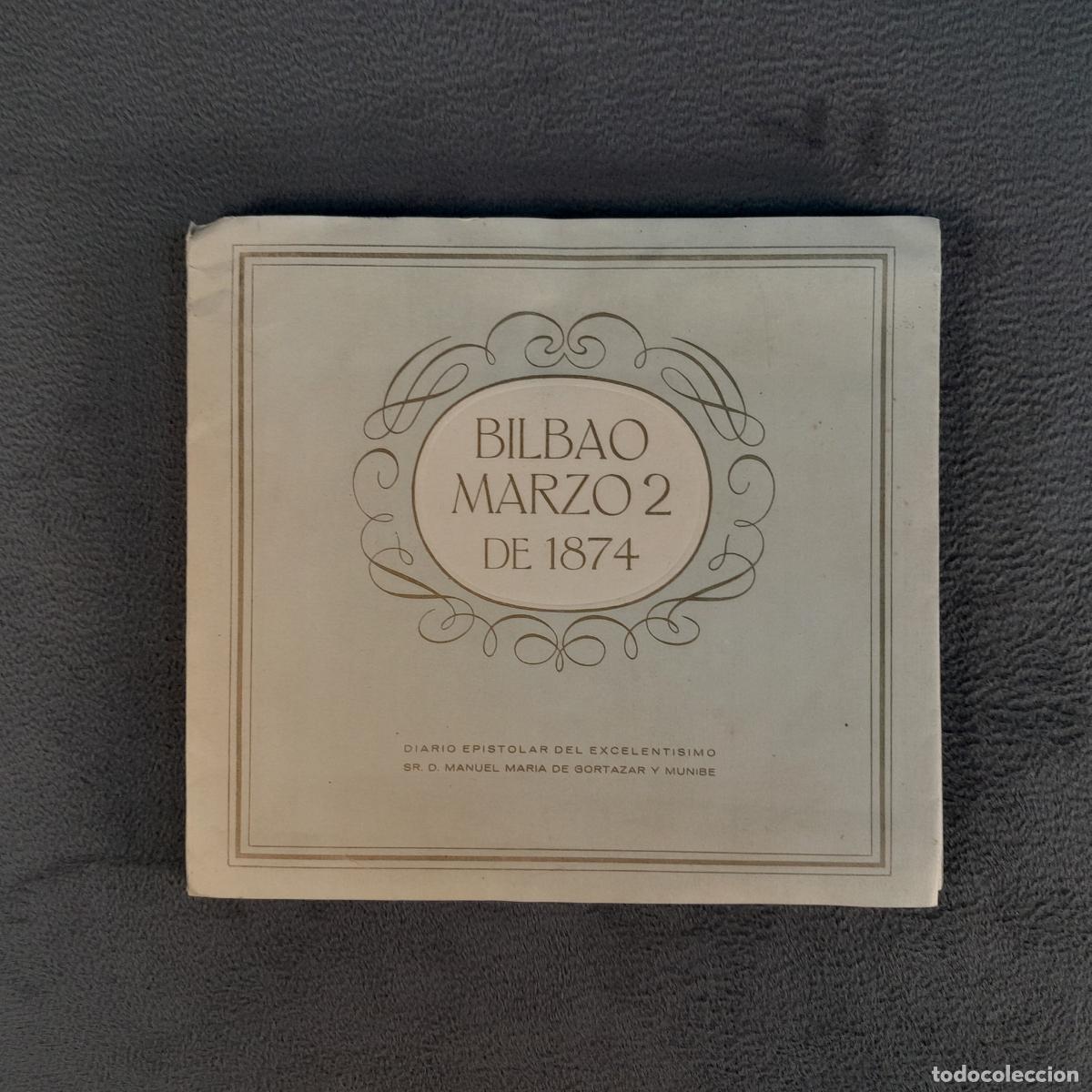 Libros antiguos: L-8369. BILBAO MARZO 2 DE 1874. SR. D. MANUEL MAR&Iacute;A DE GORT&Aacute;ZAR Y MUNIBE. A&Ntilde;O 1949