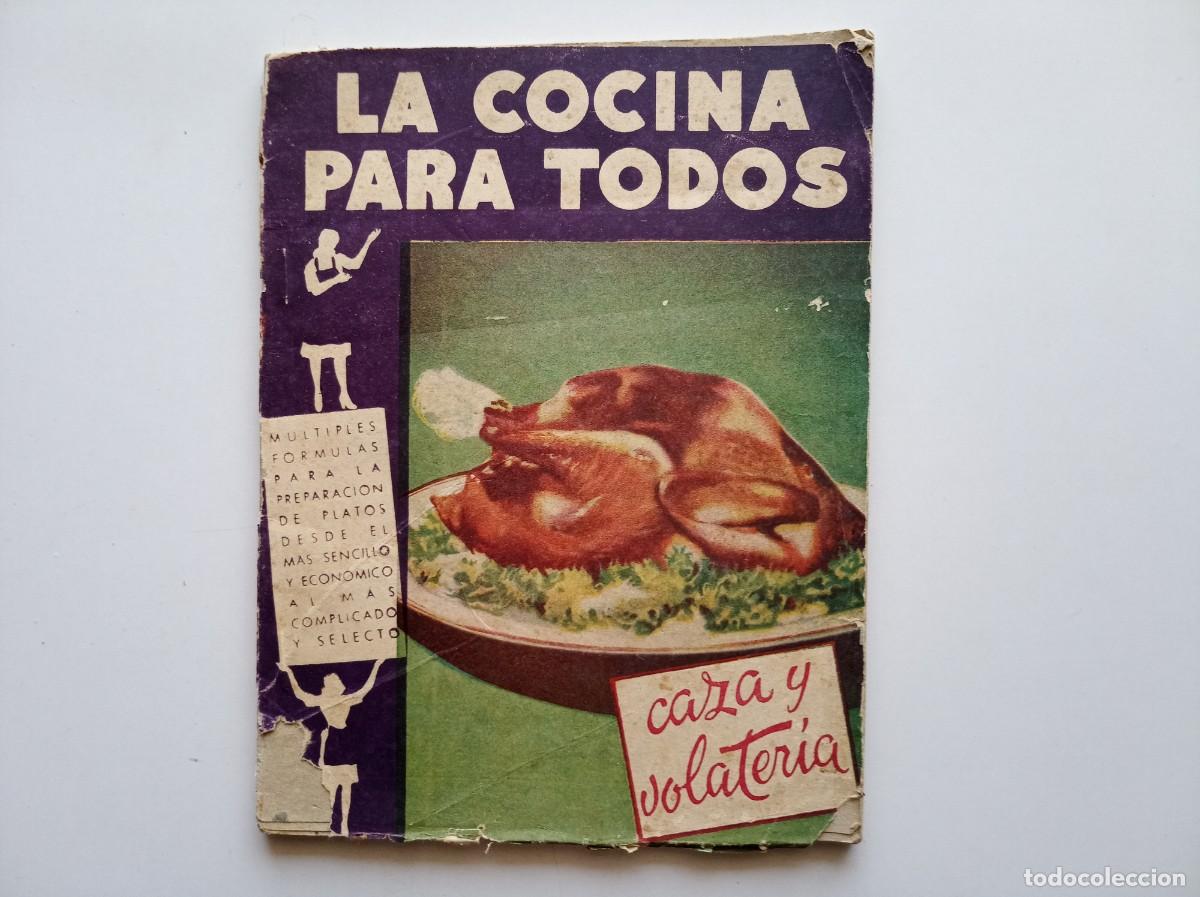 Libros antiguos: LA COCINA PARA TODOS. CAZA Y VOLATERIA. 1940. MULTITUD DE RECETAS.