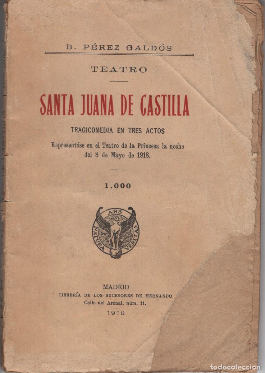 Libros antiguos: SANTA JUANA DE CASTILLA. Benito P&eacute;rez Gald&oacute;s. Teatro. Librer&iacute;a de los Sucesores de Hernando, 1918