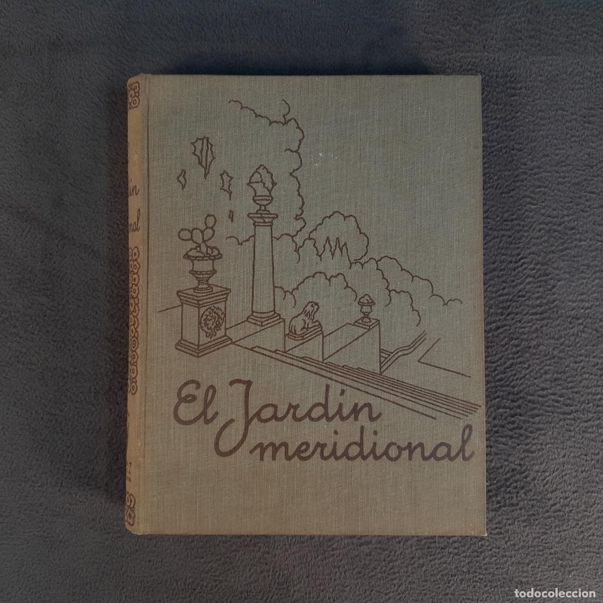 Libri antichi: L-2618. EL JARD&Iacute;N MERIDIONAL. ESTUDIO DE SU TRAZADO Y PLANTACI&Oacute;N. A&Ntilde;O 1934