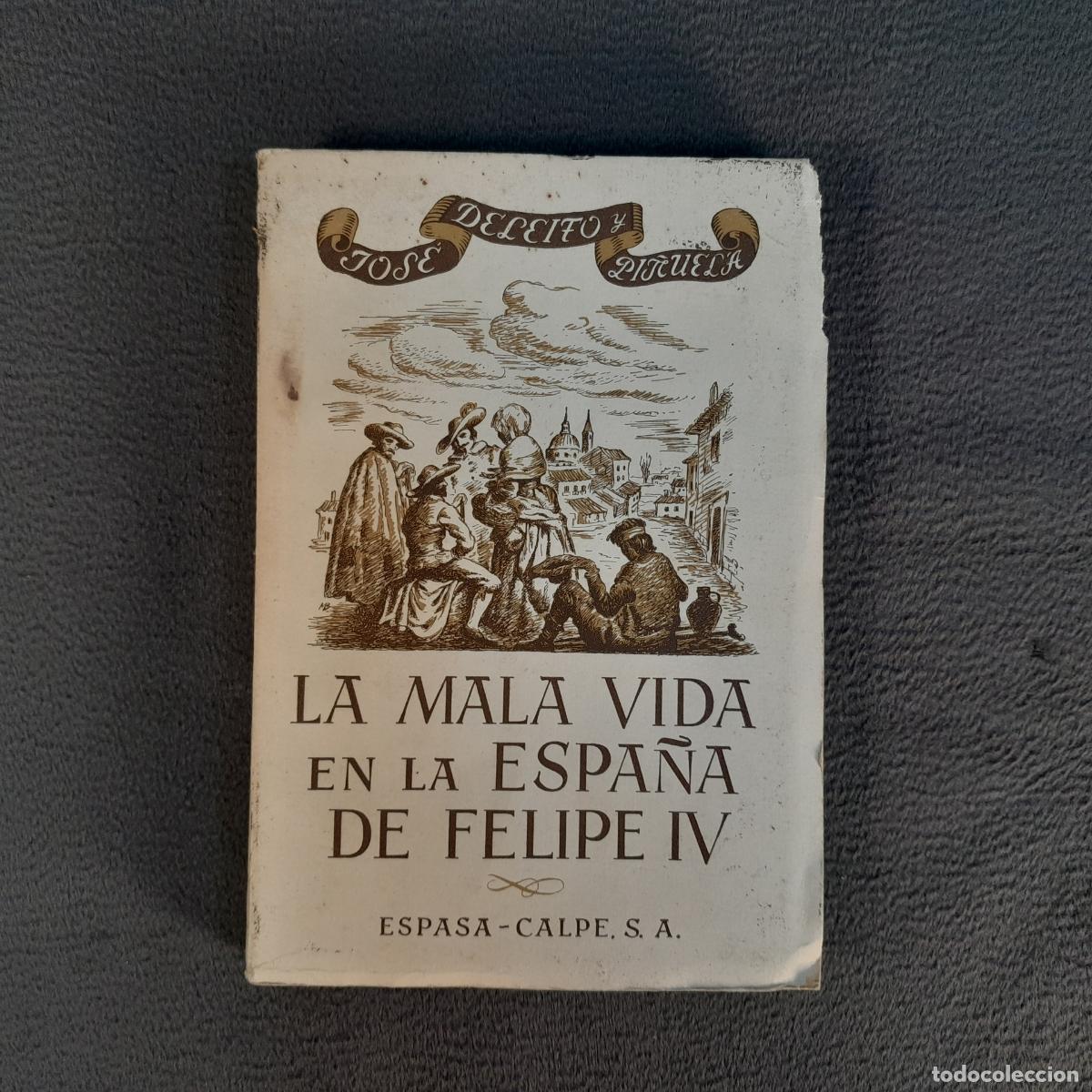 Antiquarische B&uuml;cher: L-1229. LA MALA VIDA EN LA ESPA&Ntilde;A DE FELIPE IV (JOS&Eacute; DELEITO Y PI&Ntilde;UELA).A&Ntilde;O 1950