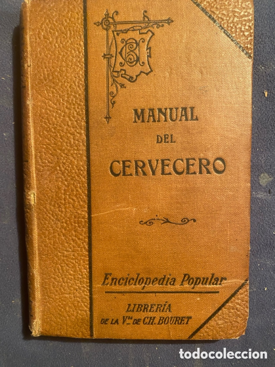 Libros antiguos: LORENZO CAMPANO: -MANUAL DEL CERVECERO Y FABRICANTE DE BEBIDAS GASEOSAS Y FERMENTADAS -(PARIS,1919)