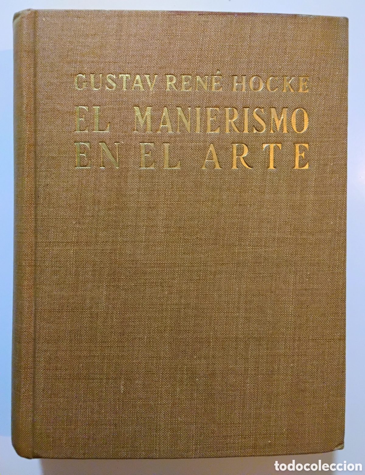 Libros antiguos: GUSTAV REN&Eacute; HOCKE &ndash; EL MANIERISMO EN EL ARTE EUROPEO DE 1520 A 1650 Y EN EL ACTUAL &ndash; 1961