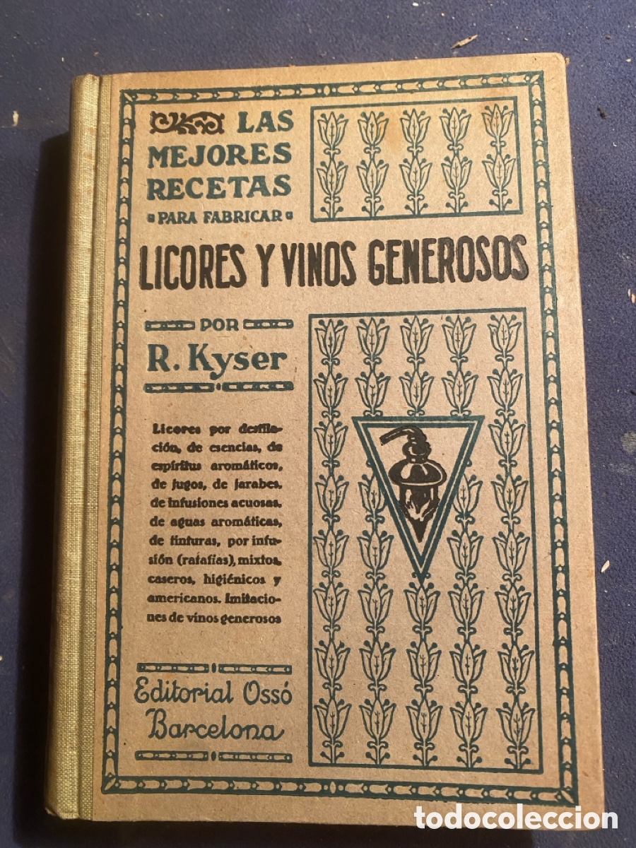 Libri antichi: RUDOLF KYSER: - LAS MEJORES RECETAS PARA FABRICAR LICORES Y VINOS GENEROSOS - (C. 1930)