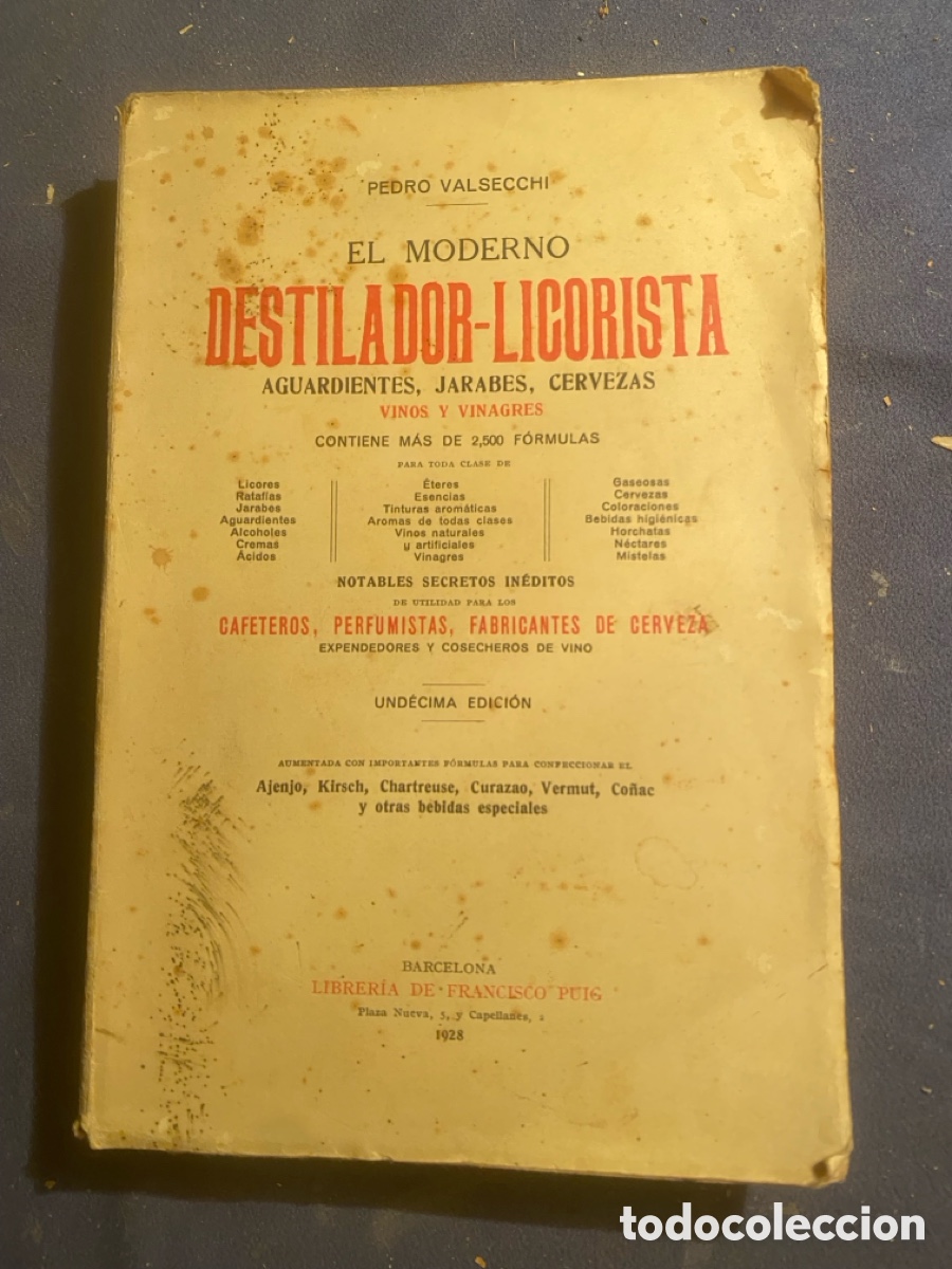 Libri antichi: PEDRO VALSECCHI: - EL MODERNO DESTILADOR - LICORISTA, VINOS, CERVEZAS, JARABES, VINAGRES .. - (1928)