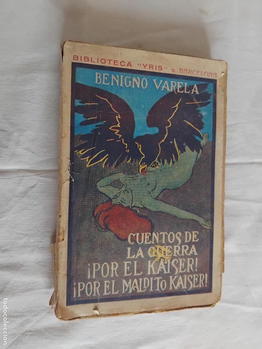 Libros antiguos: BENIGNO VARELA, CUENTOS DE LA GUERRA POR EL KAISER POR EL MALDITO KAISER. BIBLIOTECA YRIS.