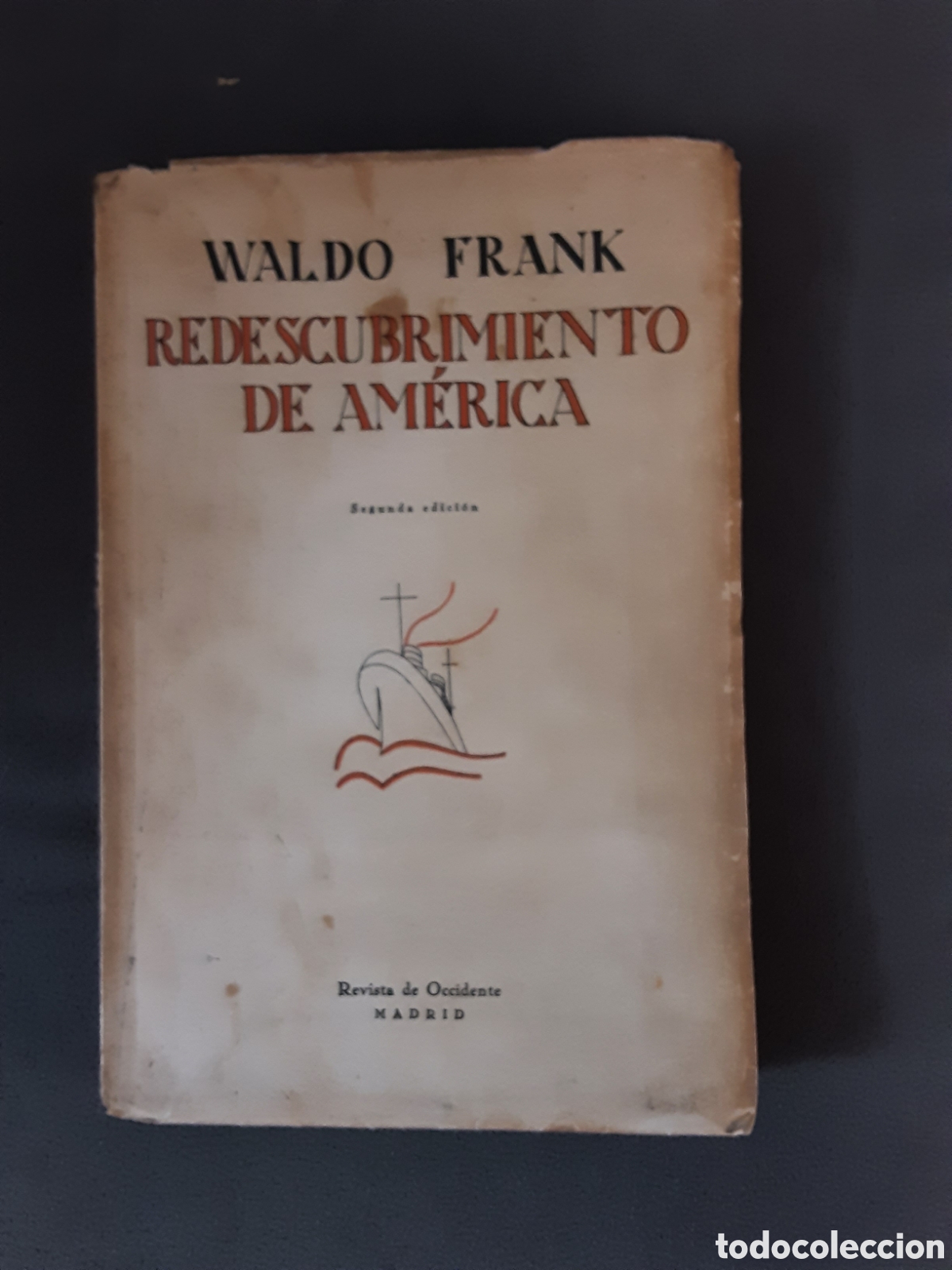 Libros antiguos: LIBRO ANTIGUO 1930 REDESCUBRIMIENTO DE AMERICA POR WALDO FRANK REVISTA DE OCCIDENTE SEGUNDA EDICION
