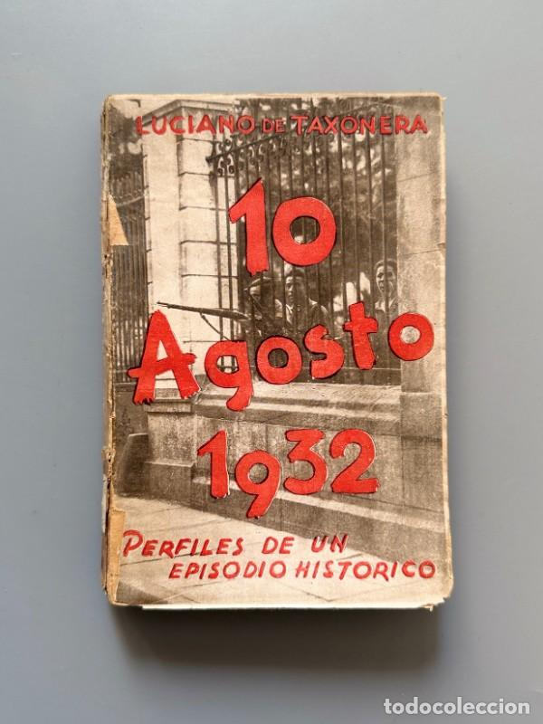 Libros antiguos: 10 Agosto 1932: Perfiles de un episodio hist&oacute;rico, Luciano de Taxonera - C.I.A.P., 1933