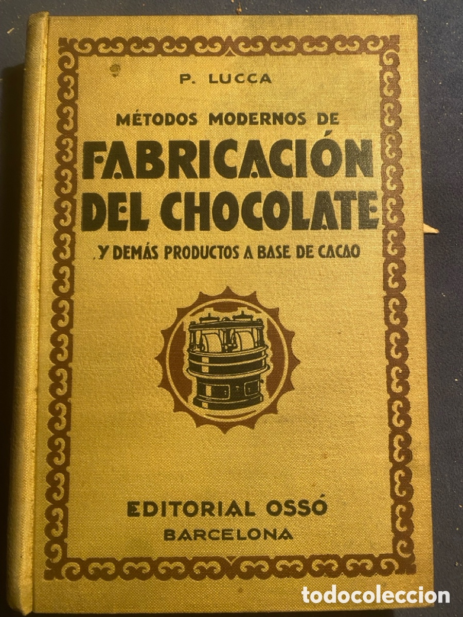 Libros antiguos: PROSPER LUCCA: - M&Eacute;TODOS MODERNOS DE FABRICACI&Oacute;N DE CHOCOLATE ... - (1933)