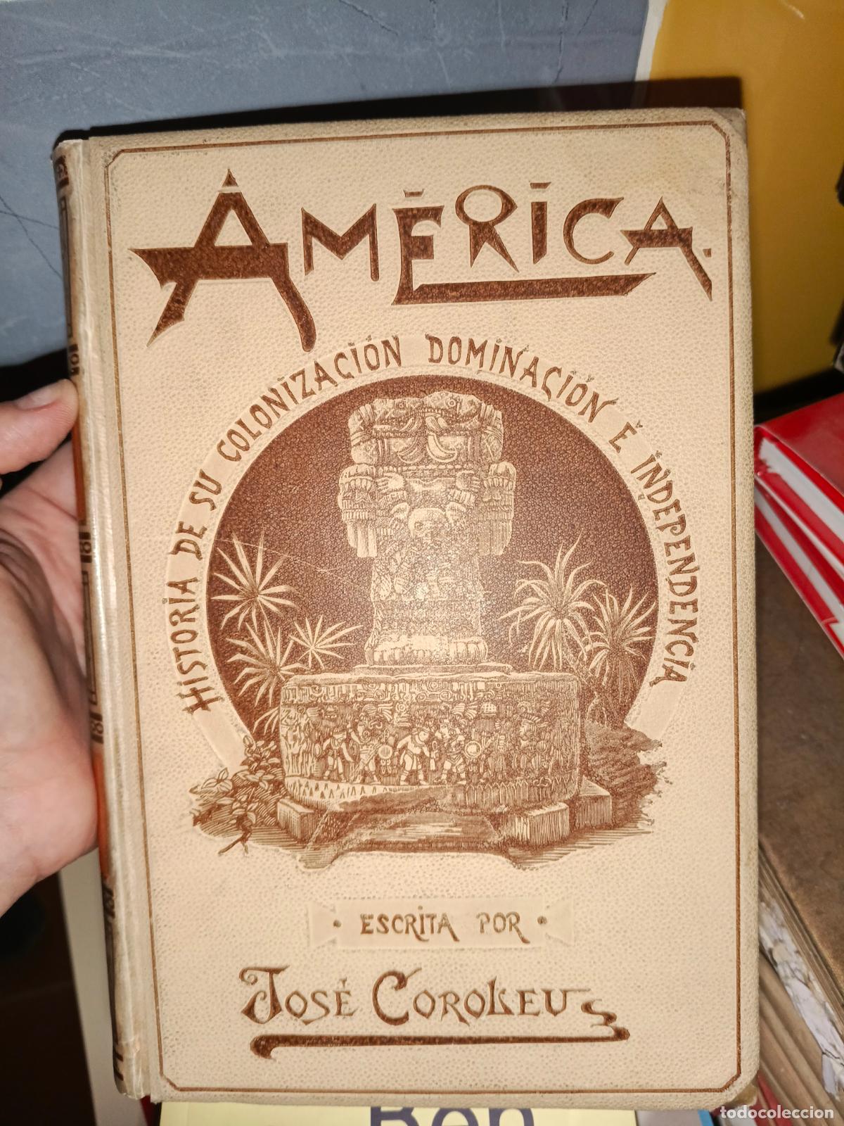 Antiquarische B&uuml;cher: COROLEU E INGLADA, Jos&eacute;. - Am&eacute;rica. Historia de su colonizaci&oacute;n, dominaci&oacute;n e independencia. Tomo IV
