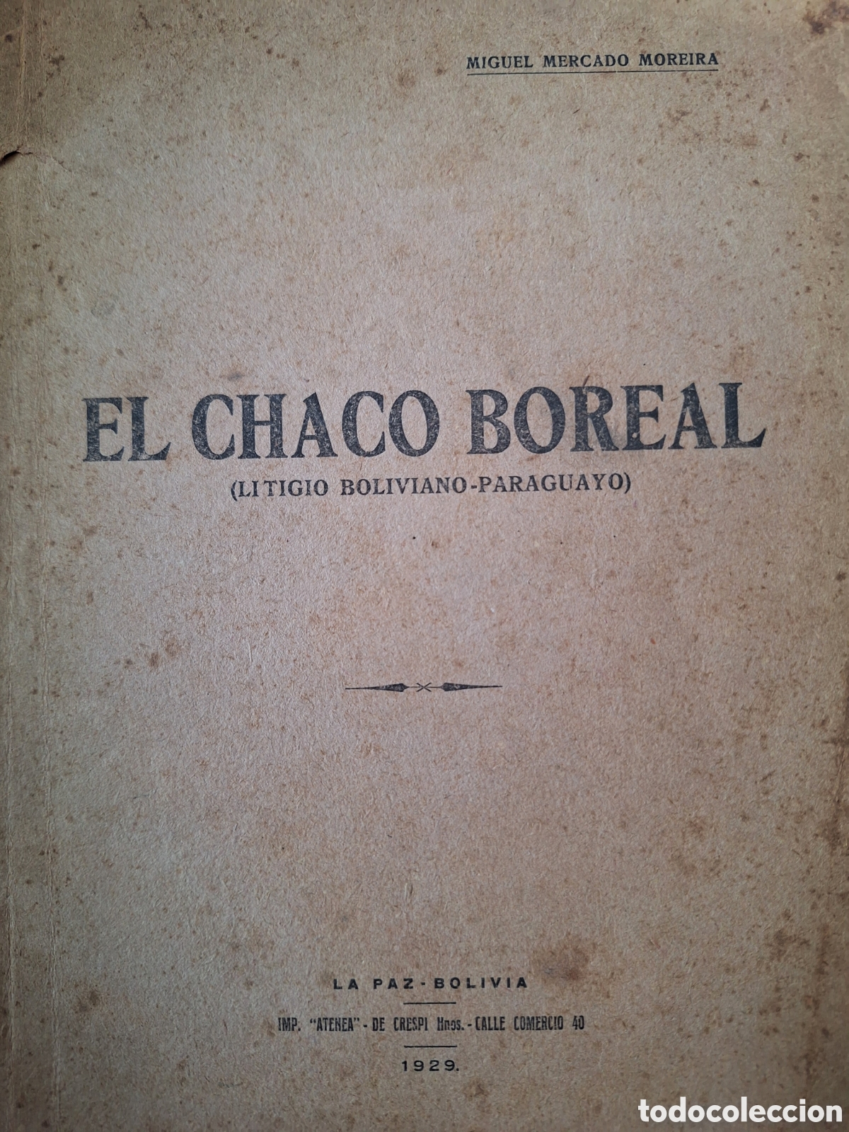 Libros antiguos: EL CHACO BOREAL 1929 MIGUEL MERCADO MOREIRA LIBRO BOLIVIANO RARO CON 15 MAPAS