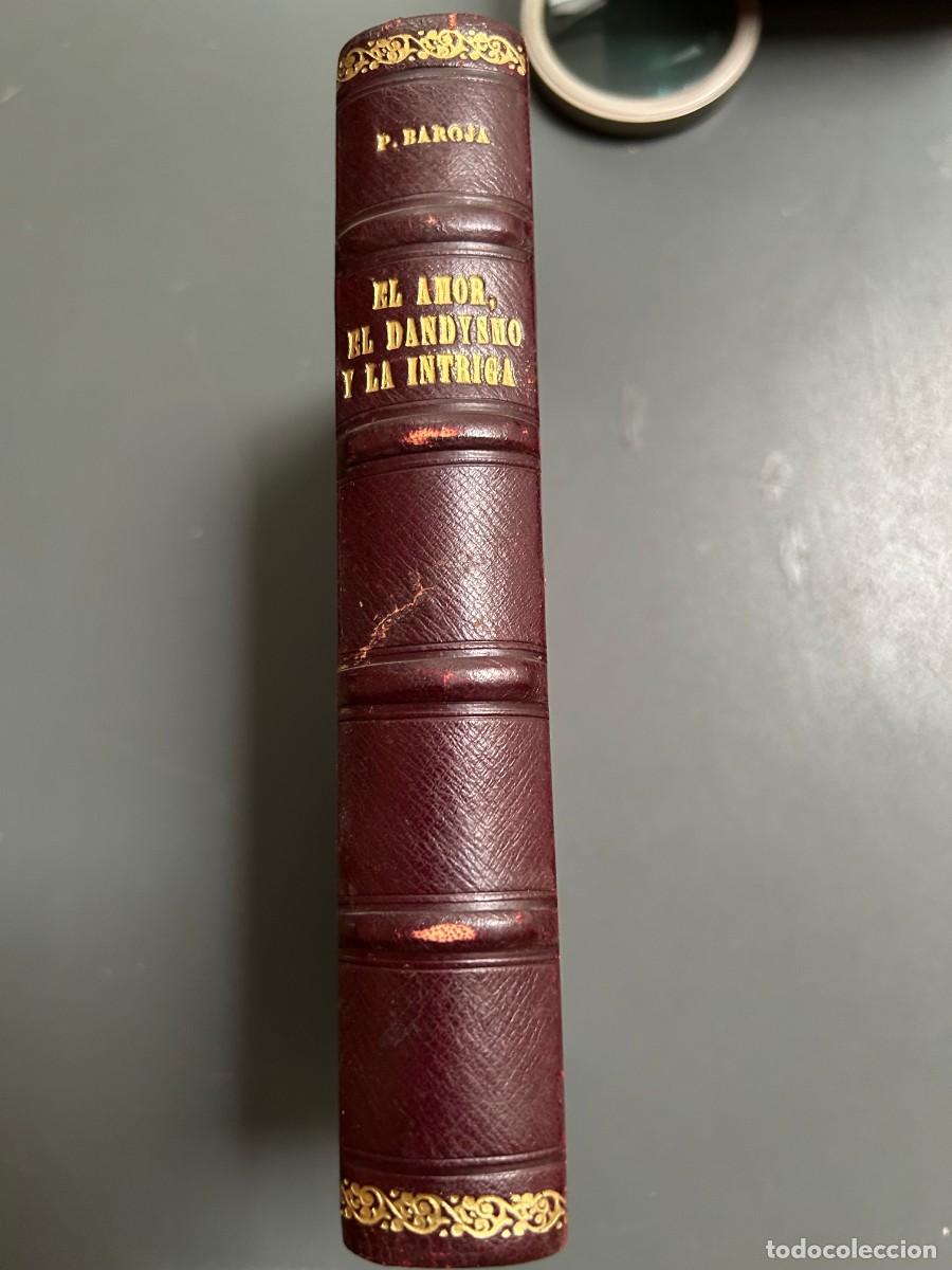 Libros antiguos: EL AMOR, EL DANDISMO Y LA INTRIGA. PIO BAROJA. 1922. 1&ordf; EDICI&Oacute;N.