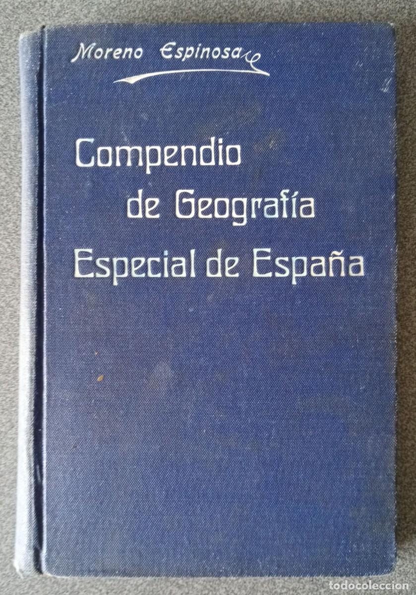 Libros antiguos: Compendio De Geograf&iacute;a Especial De Espa&ntilde;a Moreno Espinosa