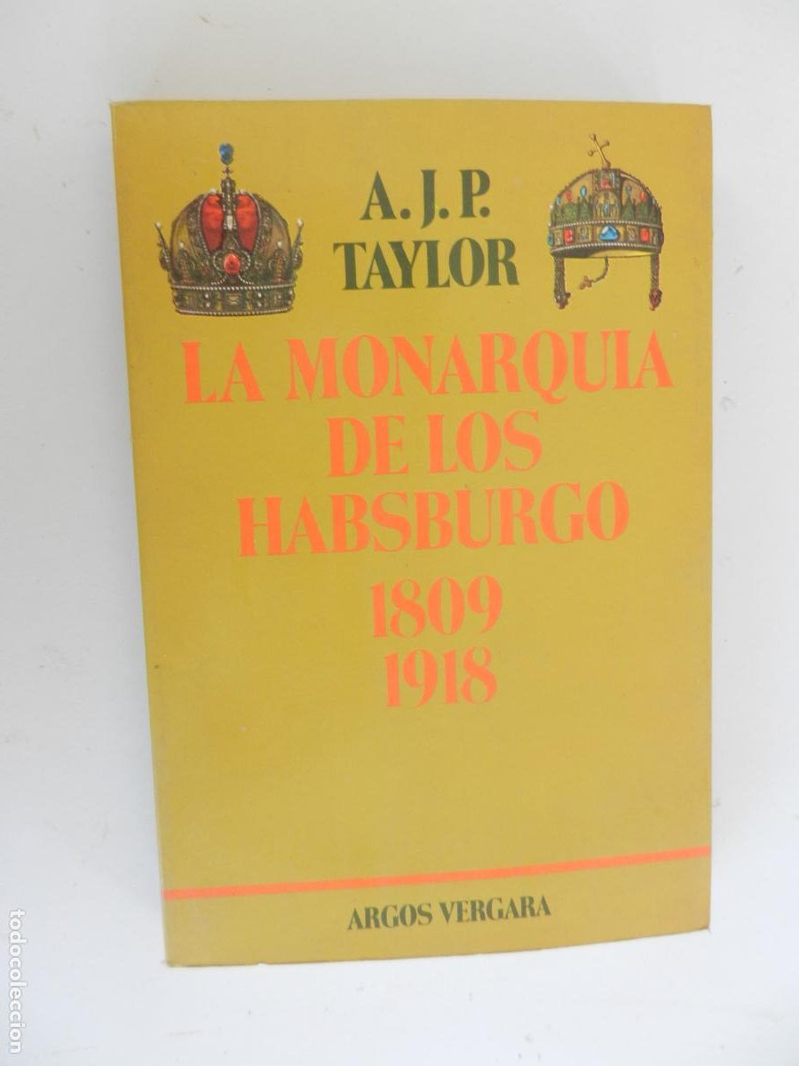 Libros antiguos: LA MONARQU&Iacute;A DE LOS HABSBURGO 1809-1918 - ARGOS VERGARA 1&ordf; ED. 1983.