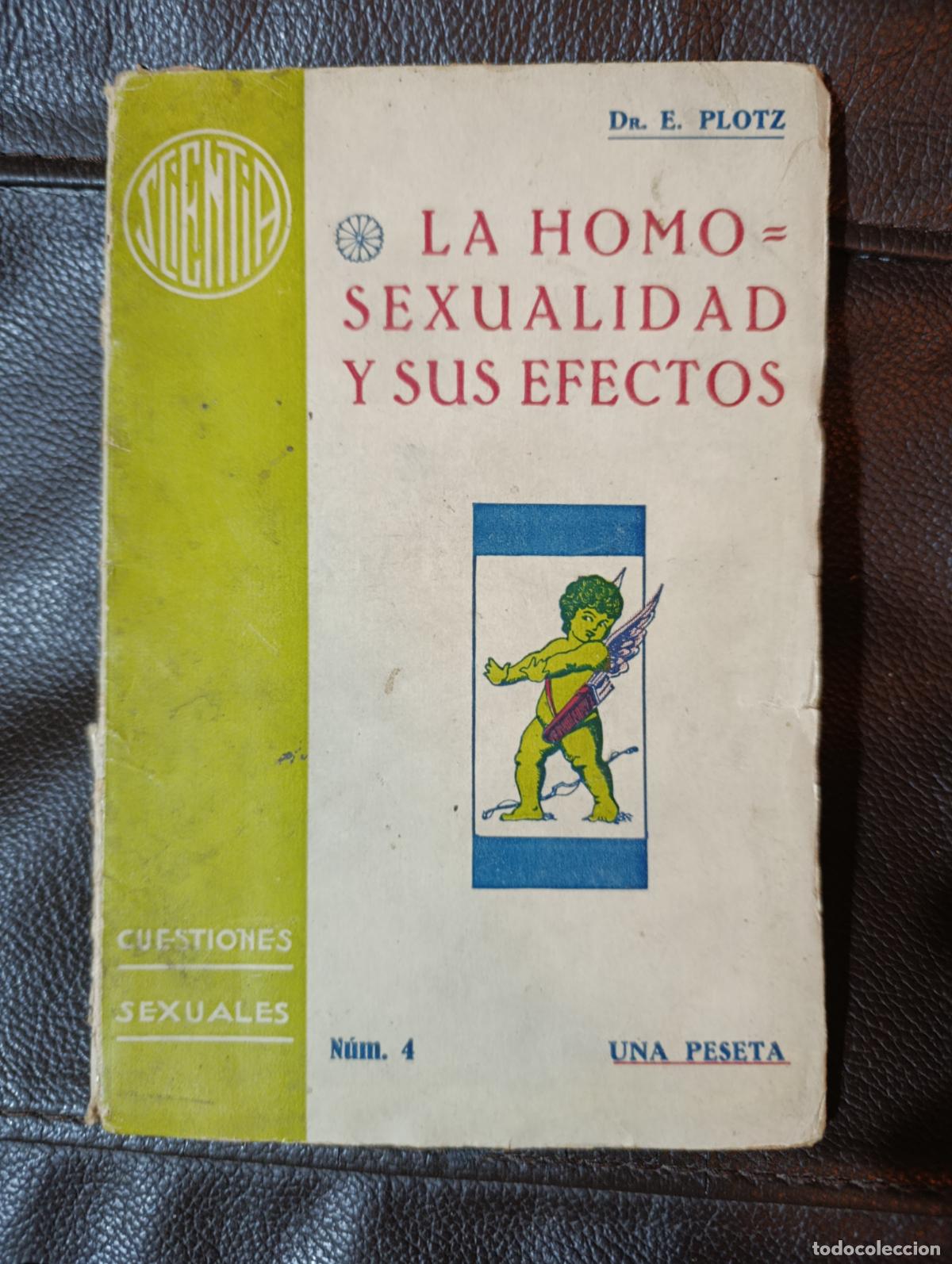 Libros antiguos: LA HOMOSEXUALIDAD Y SUS EFECTOS EN EL HOMBRE Y EN LA MUJER EDGAR PLOTZ UNICO