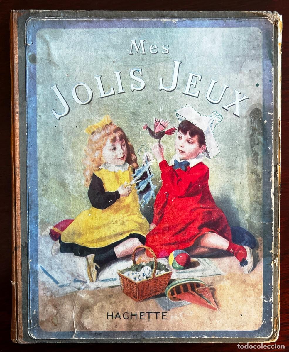 Libros antiguos: MES JOLIS JEUX &ndash; MADEMOISELLE H. S. BR&Egrave;S &ndash; LIBRAIRIE HACHETTE, PAR&Iacute;S &ndash; &Aacute;LBUM INFANTIL ILUSTRADO, PRI