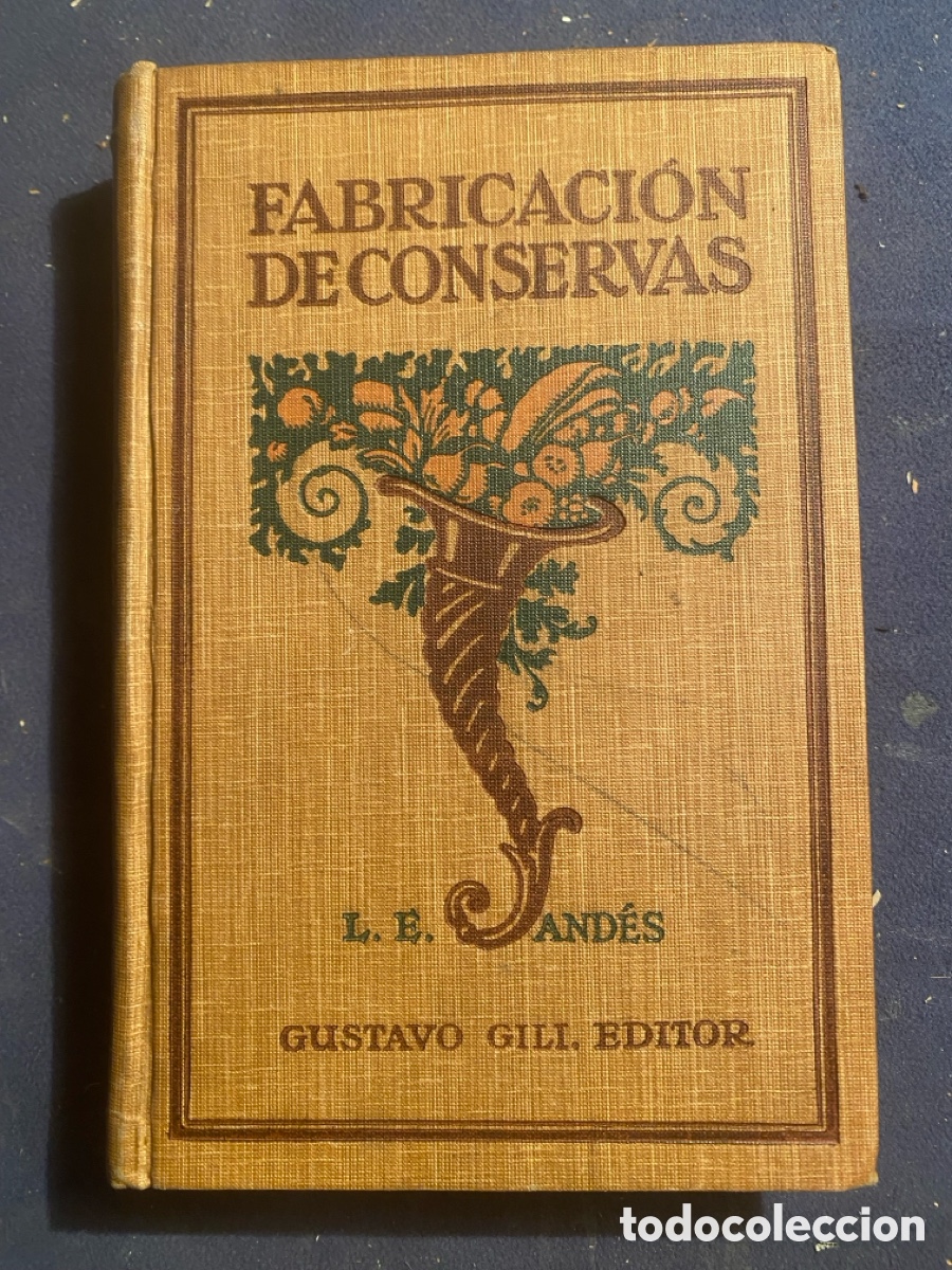 Old books: LUIS E. AND&Eacute;S: - FABRICACION DE CONSERVAS ALIMENTICIAS. - (GUSTAVO GILI, 1923)