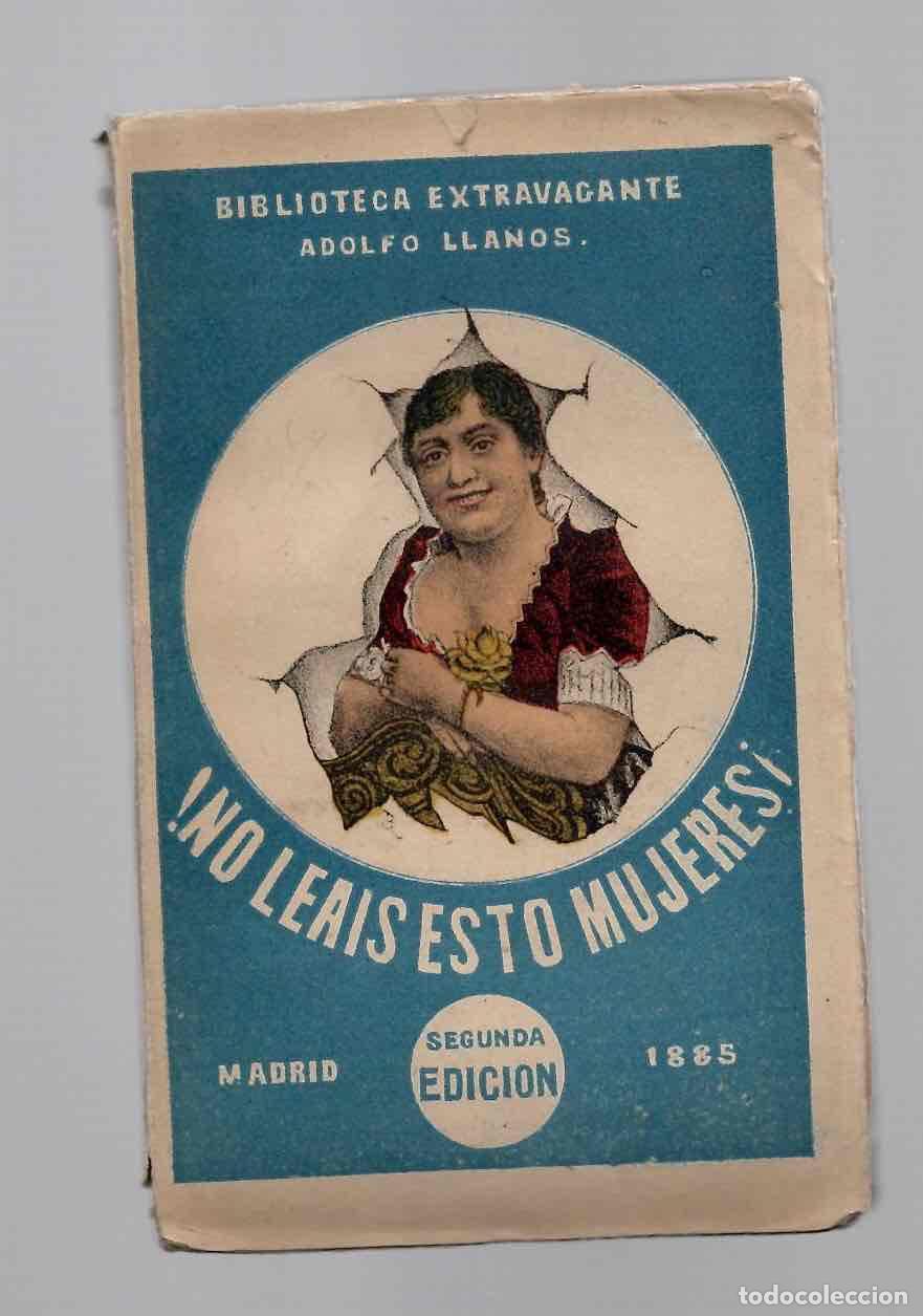 Libros antiguos: &iexcl;NO LEAIS ESTO MUJERES! BIBLIOTECA EXTRAVAGANTE. ADOLFO LLANOS. 1885