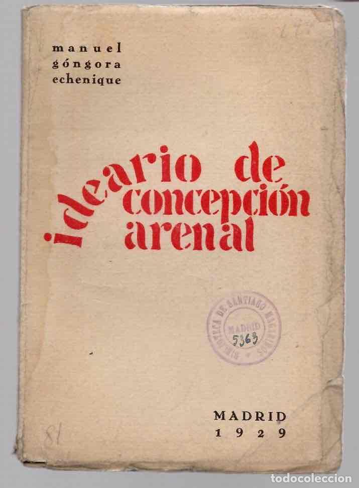 Libros antiguos: IDEARIO DE CONCEPCION ARENAL. MANUEL GONGORA ECHENIQUE. 1929
