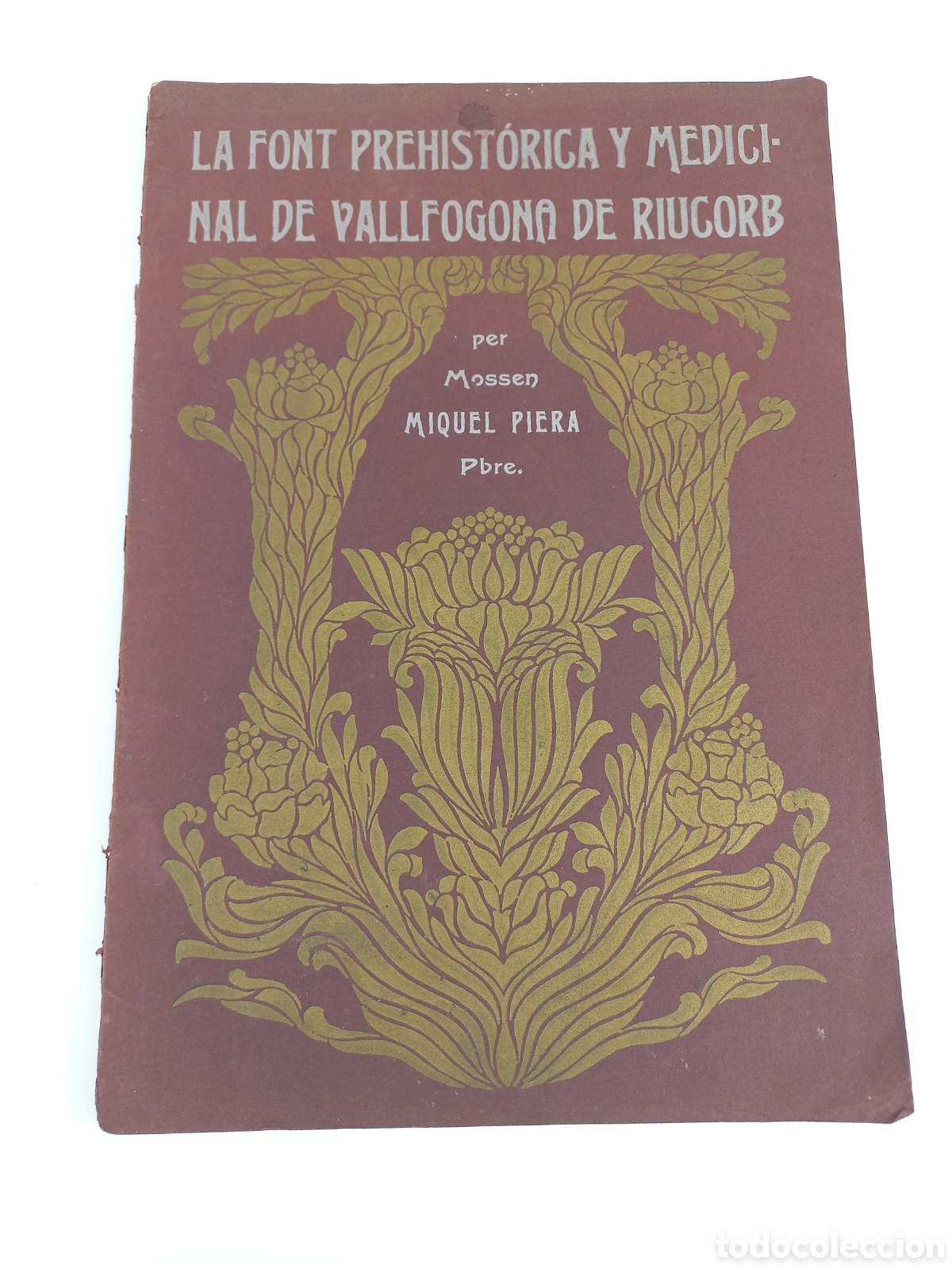 Libros antiguos: La font Prehist&oacute;rica y Medicinal de Vallfogonade Riucorb. Miquel Piera. 1904. Catal&aacute;n. Ilustrado.