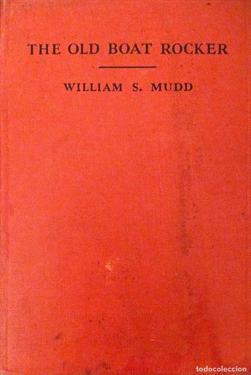 Libros antiguos: THE OLD BOAT ROCKER, POR WILLIAM S. MUDD, 1935