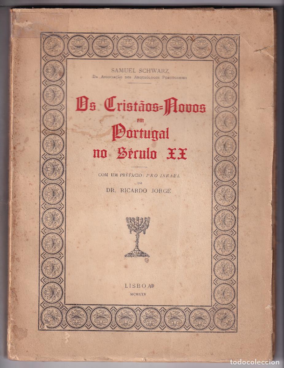 Libros antiguos: SAMUEL SCHWARZ: OS CRISTAOS NOVOS EM PORTUGAL NO S&Eacute;CULO XX. 1935. CRISTIANOS NUEVOS. JUDA&Iacute;SMO