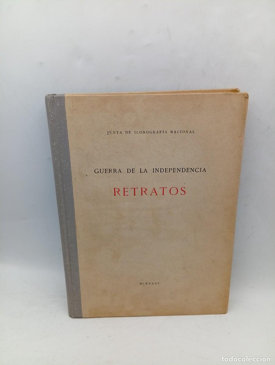 Libros antiguos: GUERRA DE LA INDEPENDENCIA. RETRATOS. JUNTA DE ICONOGRAFIA NACIONAL. 1935. PAGS : 60 LAMINAS.