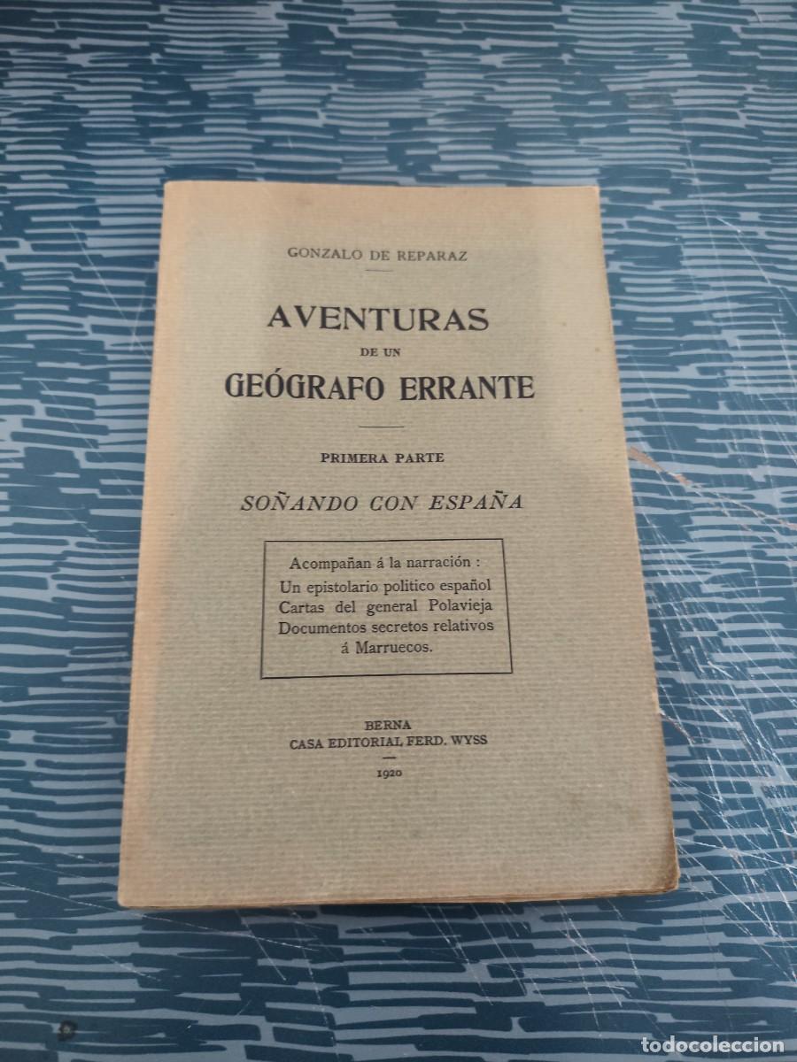 Libros antiguos: AVENTURAS DE UN GEOGRAFO ERRANTE, SO&Ntilde;ANDO CON ESPA&Ntilde;A, GONZALO DE TEPARAZ,BERNA,1920,304 P&Aacute;GINAS.