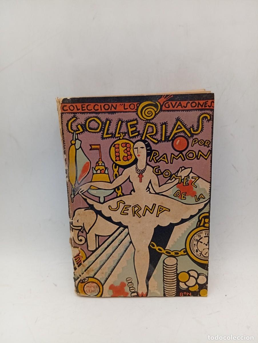 Libros antiguos: GOLLERIAS. RAMON GOMEZ DE LA SERNA. EDITORIAL SEMPERE. 1926. PAGS : 358.