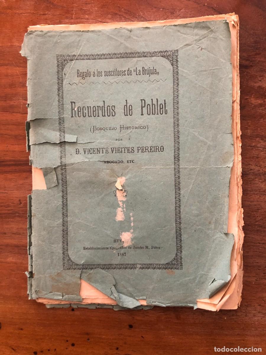 Libros antiguos: RECUERDOS DE POBLET (BOSQUEJO HIST&Oacute;RICO) POR VICENTE VIEITES PEREIRO, 1887