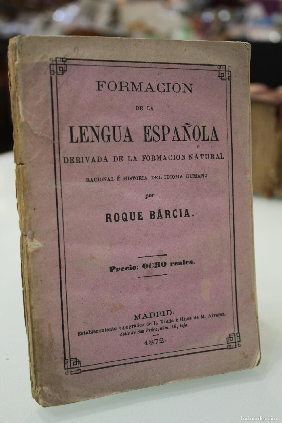Libros antiguos: Formaci&oacute;n de la Lengua Espa&ntilde;ola derivada de la formaci&oacute;n natural. - B&aacute;rcia, Roque.
