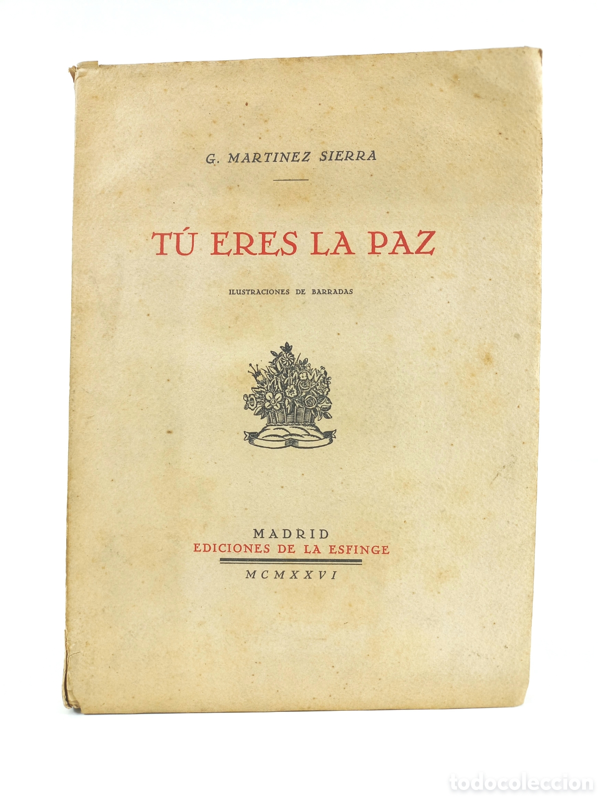 Libros antiguos: Tu eres la paz. Gregorio Mart&iacute;nez Sierra. Ediciones de la Esfinge, 1926. Ilustrado. Intonso.