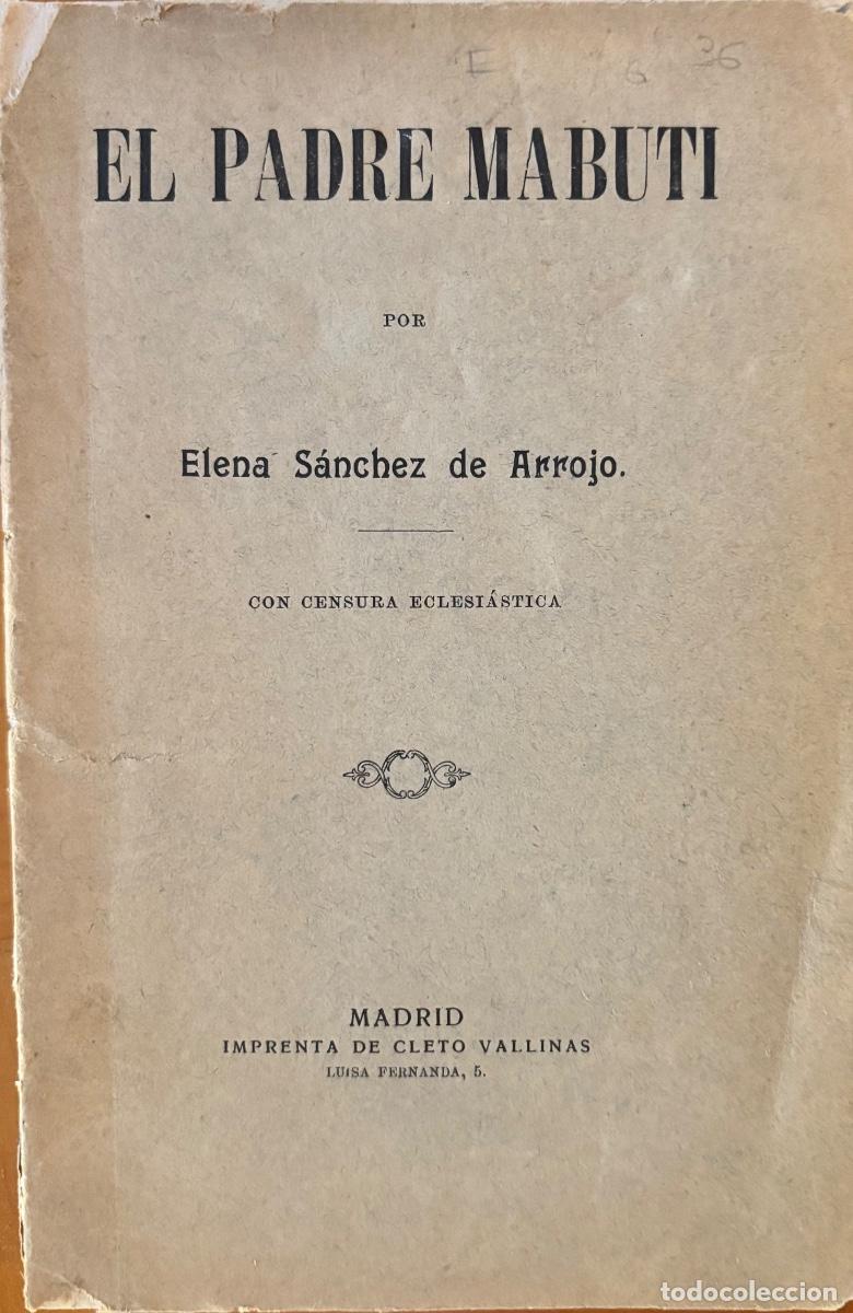 Libros antiguos: FILIPINAS - EL PADRE MABUTI- ELENA SANCHEZ DE ARROJO- 1915