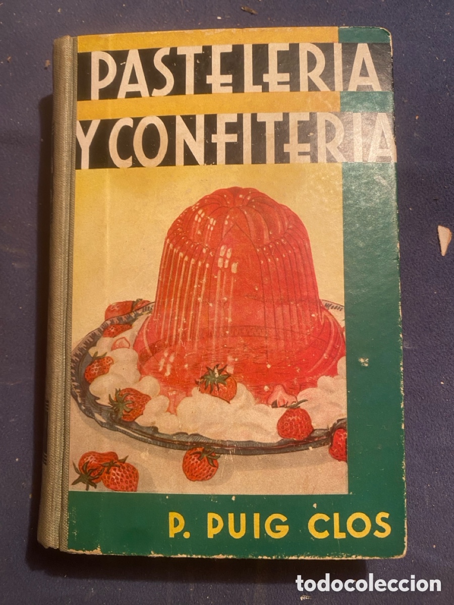 Libros antiguos: PEDRO PUIG CLOS: - TRATADO DE PASTELERIA CONFITERIA - (1935)