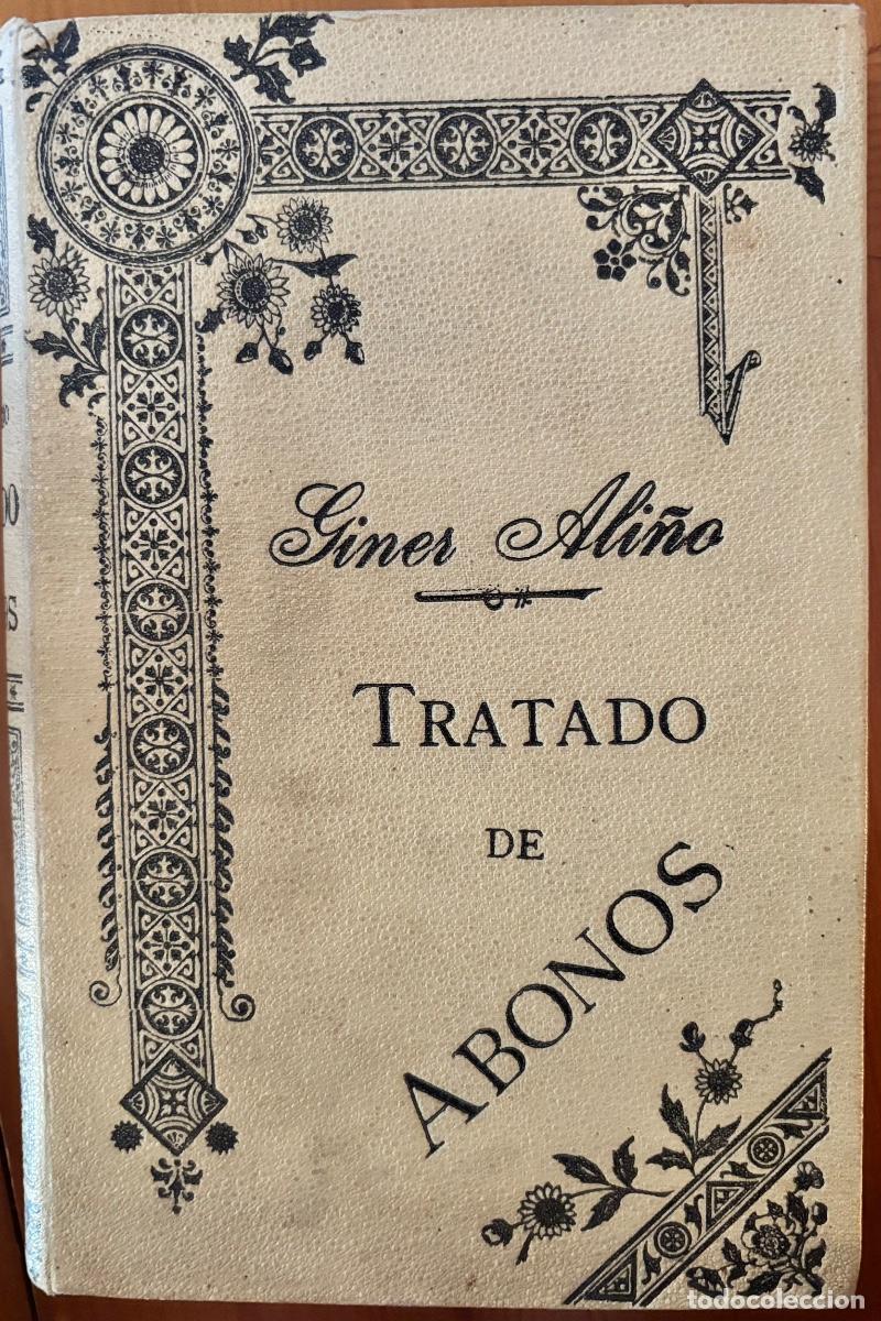 Libros antiguos: TRATADO DE ABONOS- BERNARDO GINER ALI&Ntilde;O- QUIMICA AGR&Iacute;COLA- VALENCIA 1898