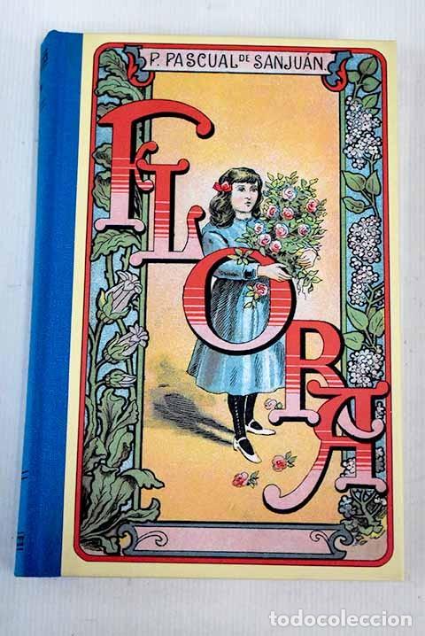 Libros antiguos: Flora o La educaci&oacute;n de una ni&ntilde;a - Pilar Pascual de Sanju&aacute;n - Imprenta Elzeviriana