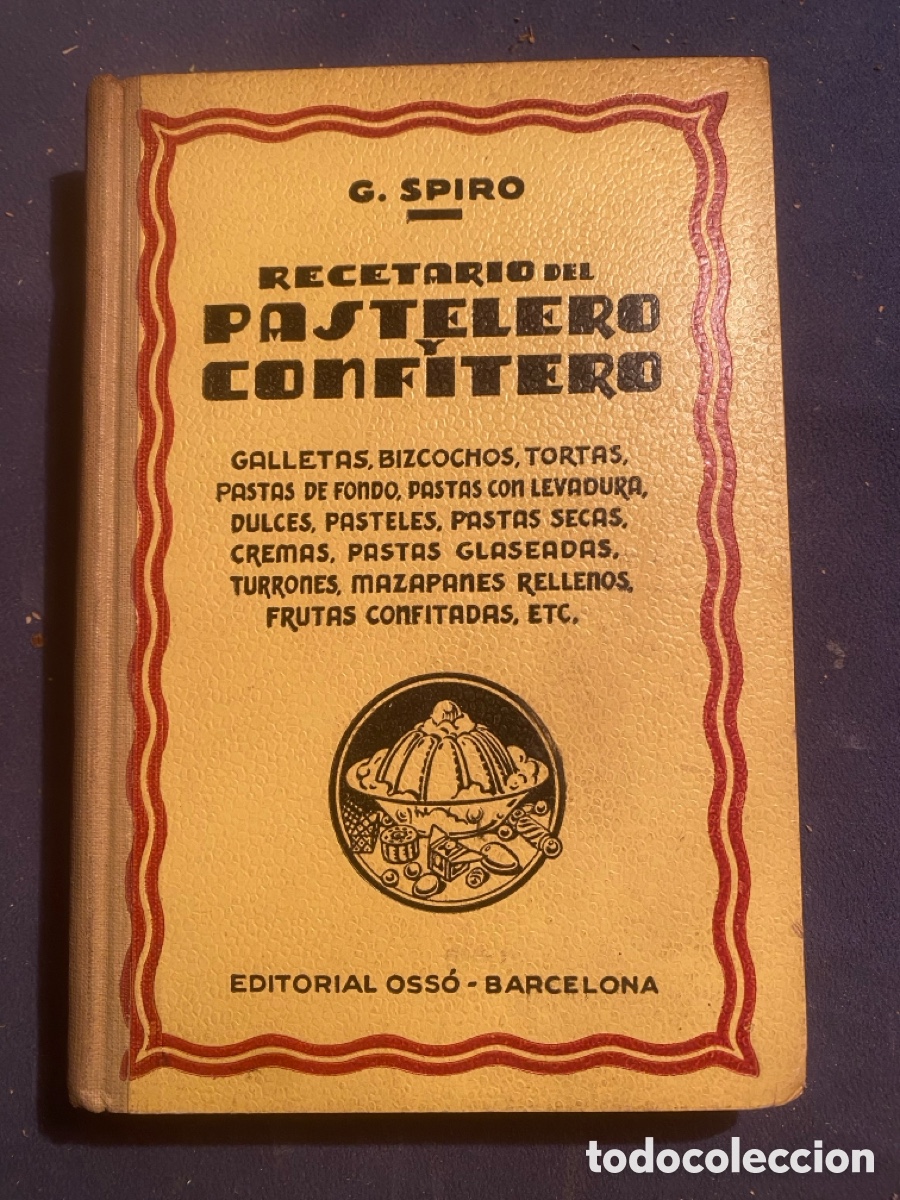 Old books: G. SPIRO: - RECETARIO DEL PASTELERO Y CONFITERO - (1935)