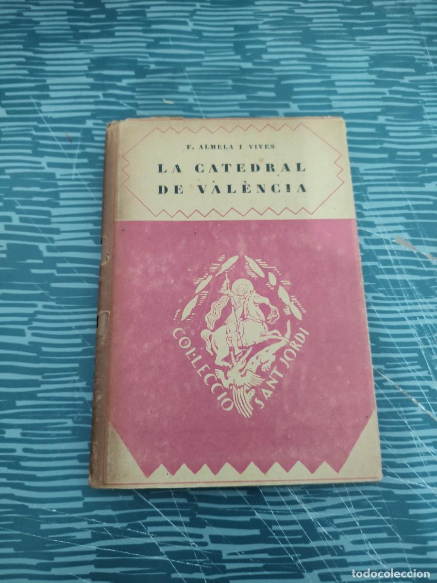 Libros antiguos: LA CATEDRAL DE VALENCIA,F.ALMELA I VIVES, EDITORIAL BARCINO,1927,85 P&Aacute;GINAS.