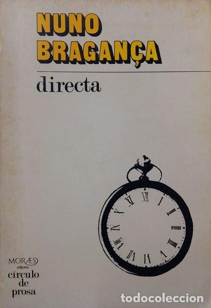 Libros antiguos: BRAGAN&Ccedil;A. (Nuno) - DIRECTA. [1.&ordf; EDI&Ccedil;&Atilde;O]