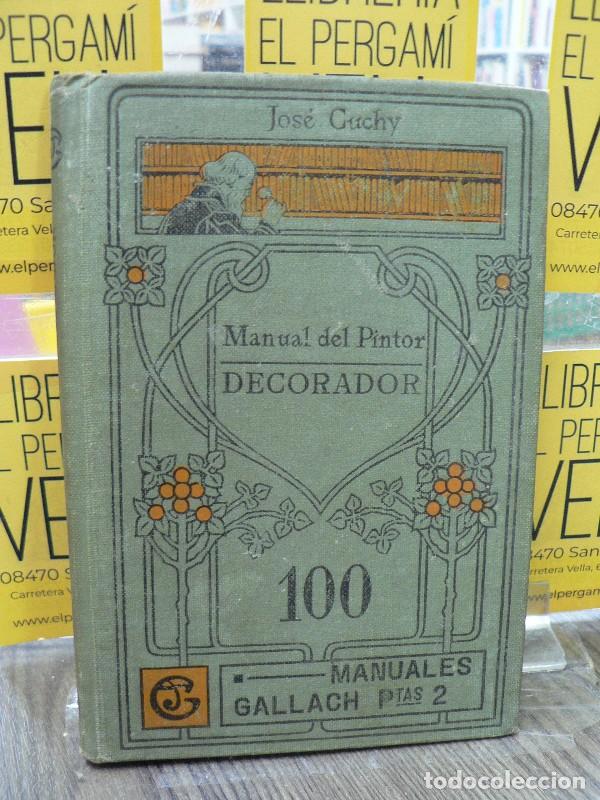 Libros antiguos: Manual del Pintor Decorador - Jose Cuchy - Calpe - 1924 - Manuales Gallach, N&ordm; 100