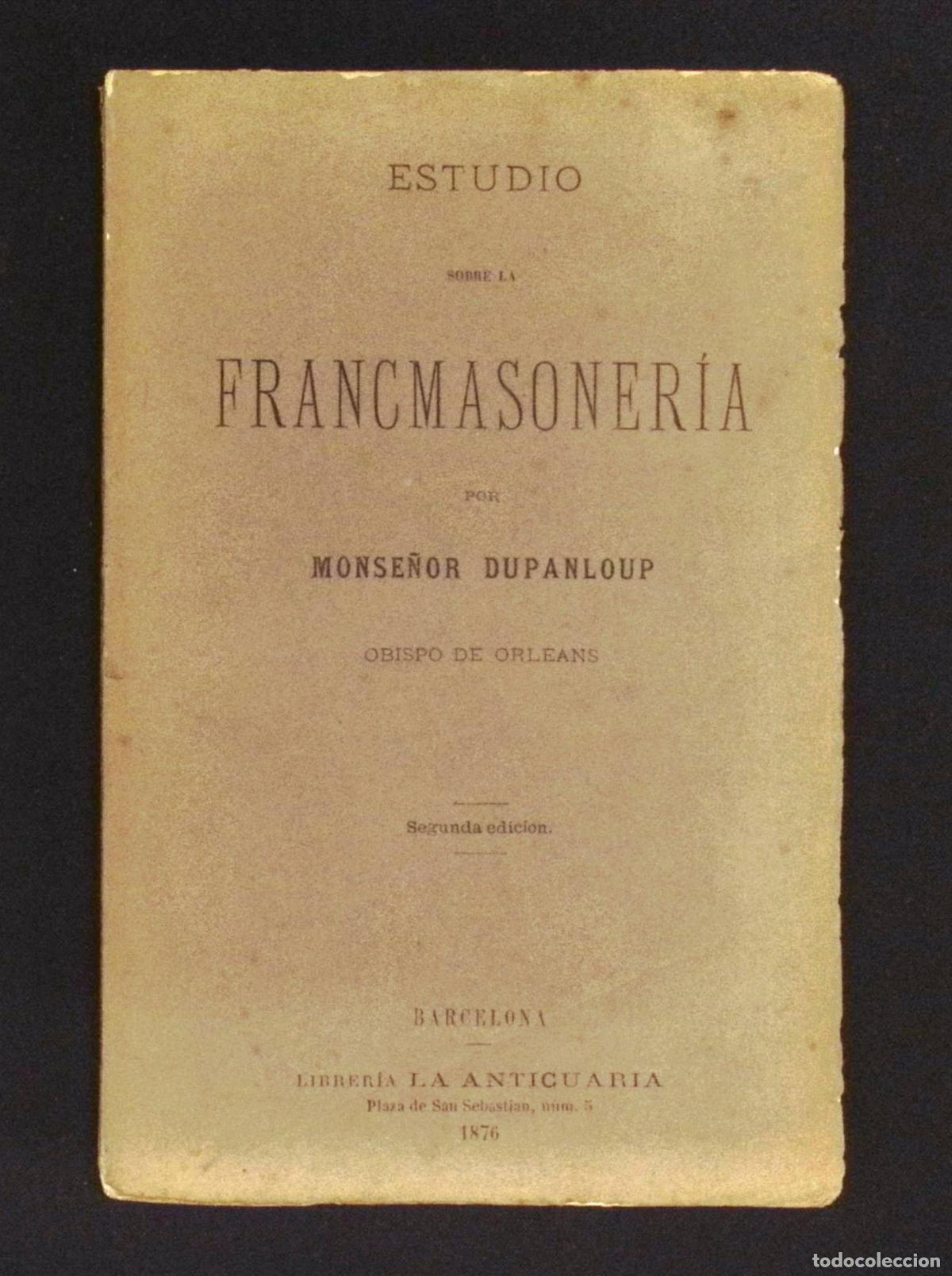 Libros antiguos: ESTUDIO SOBRE LA FRANCMASONER&Iacute;A. - DUPANLOUP, Monse&ntilde;or, Obispo de Orleans.