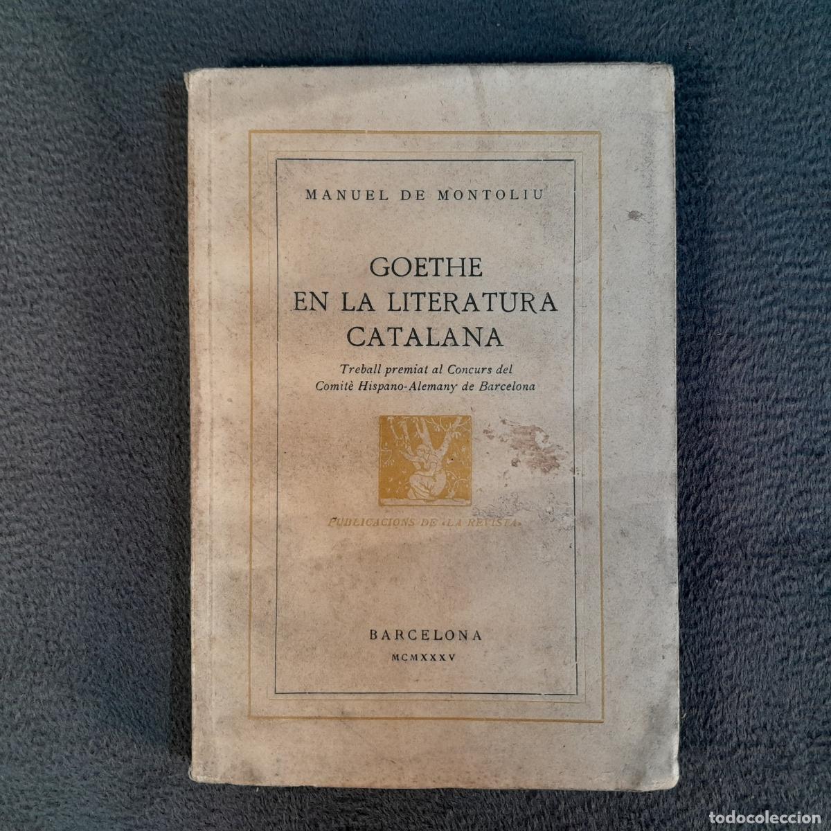 Libri antichi: TP-52. MANUEL DE MONTOLIU: GOETHE EN LA LITERATURA CATALANA. A&Ntilde;O 1935