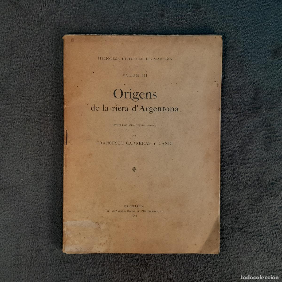 Libri antichi: TP-50. ORIGENS DE LA RIERA D&rsquo;ARGENTONA (VOLUM III) - FRANCESCH CARRERAS Y CANDI.